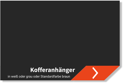 Kofferanhänger in weiß oder grau oder Standardfarbe braun