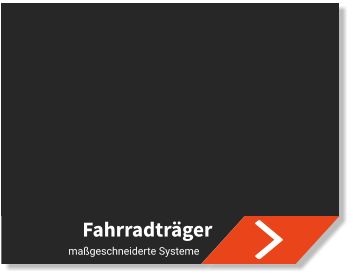 Fahrradträger  maßgeschneiderte Systeme